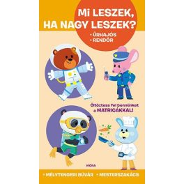   MI LESZEK, HA NAGY LESZEK? - Űrhajós, rendőr, mélytengeri búvár, mesterszakács