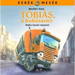 Kerék mesék - Tóbiás, a kukásautó
