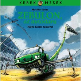 Kerék mesék - Zebulon, az autódaru