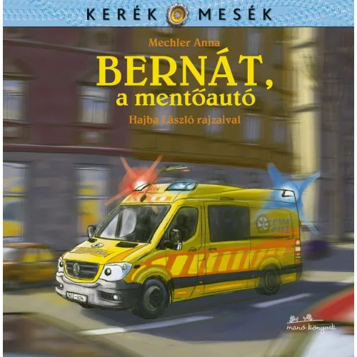 Kerék mesék - Bernát, a mentőautó