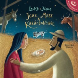 Lackfi János - Igaz mese a karácsonyról