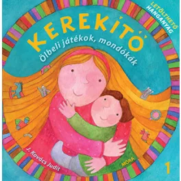   Kerekítő 1. – Ölbeli játékok, mondókák letölthető hanganyaggal