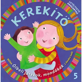   Kerekítő 5. – Ölbeli játékok, mondókák letölthető hanganyaggal