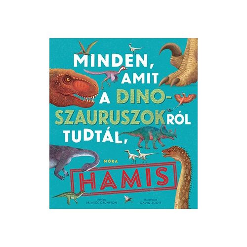 dr. Nick Crumpton - Minden, amit a dinoszauruszokról tudtál, hamis!