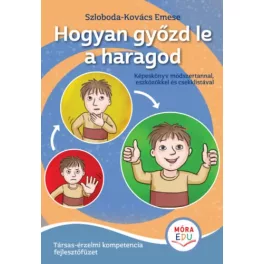 HOGYAN GYŐZD LE A HARAGOD - Érzelmi fejlesztő füzet
