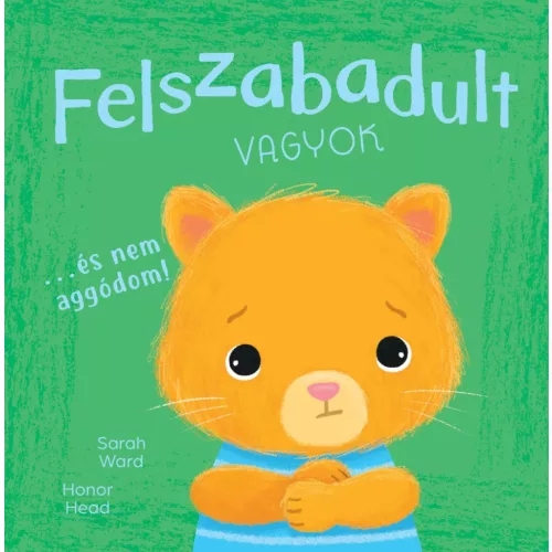 Én és az érzéseim - Felszabadult vagyok… és nem aggódom!