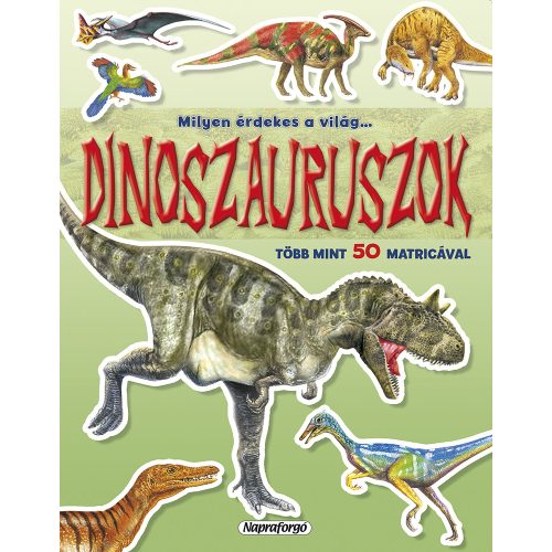 Milyen érdekes a világ - Dinoszauruszok