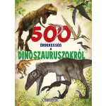 500 érdekesség a dinoszauruszokról