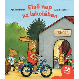 Axel Scheffler -Bertron Agnes - Első nap az iskolában