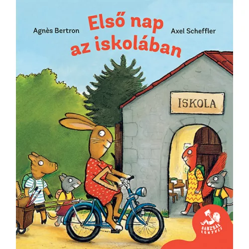 Axel Scheffler -Bertron Agnes - Első nap az iskolában
