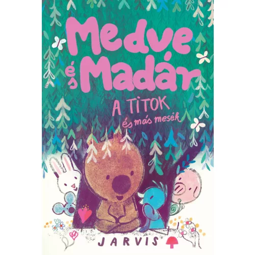 Jarvis - Medve és madár - A titok és más mesék
