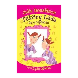 Julia Donaldson - Tüköry Léda és a repülő ló 