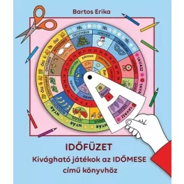   Bartos Erika - IDŐFÜZET - Kivágható játékok az IDŐMESE című könyvhöz
