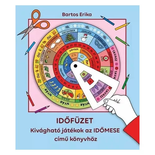 Bartos Erika - IDŐFÜZET - Kivágható játékok az IDŐMESE című könyvhöz