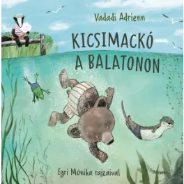 Vadadi Adrienn Kicsimackó a Balatonon