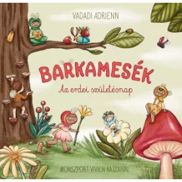 Vadadi Adrienn - Barkamesék – Az erdei születésnap