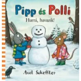 Axel Scheffler - Pipp és Polli - Hurrá havazik! LAPOZÓ