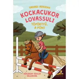   Vadadi Adrienn - Kockacukor lovassuli 3. - Töpörtyű, a póni