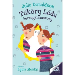 Julia Donaldson - Tüköry Léda hercegkisasszony