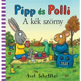 Axel Scheffler - Pipp és Polli 6. - A kék szörny LAPOZÓ