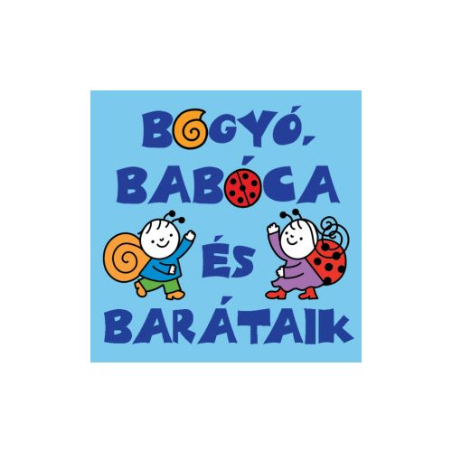 Bogyó, Babóca és barátaik