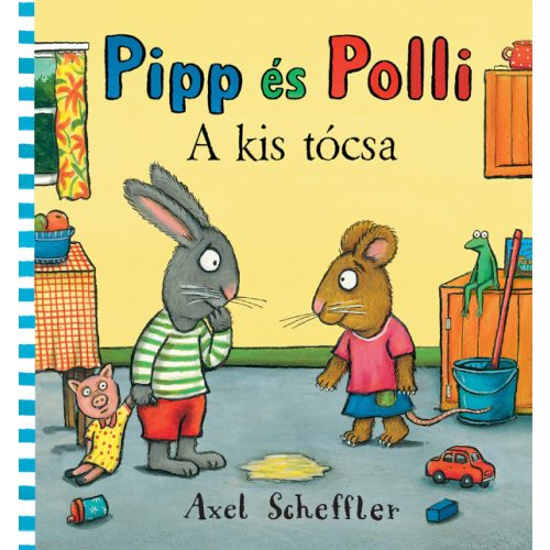 Axel Scheffler - Pipp és Polli - A kis tócsa LAPOZÓ