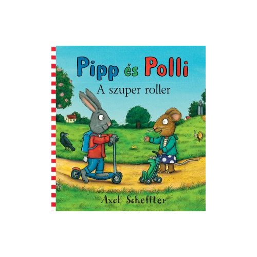 Axel Scheffler - Pipp és Polli - A szuper roller LAPOZÓ