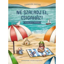   Czernák Eszter - Ne szaladj el, csigaház! - Panka és a tenger
