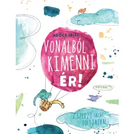 Agócs Írisz - Vonalból kimenni ér