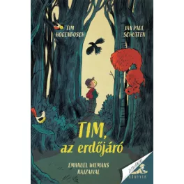 Hogenbosh Tim és Schutten Jan Paul - Tim, az erdőjáró