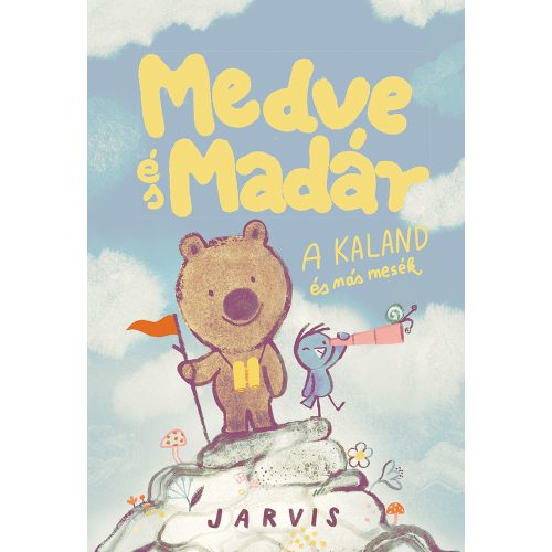 Jarvis - Medve és Madár - A kaland és más mesék