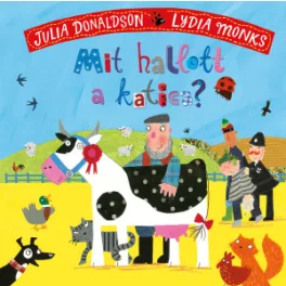 Julia Donaldson - Mit hallott a katica? 