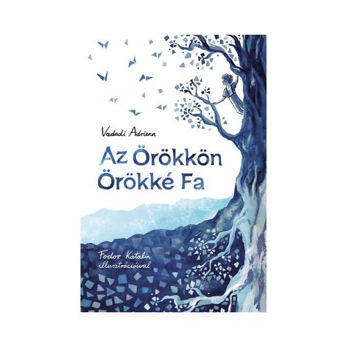 Vadadi Adrienn - Az örökkön örökké fa 