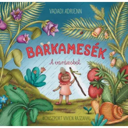 Vadadi Adrienn - Barkamesék - A varázsbot