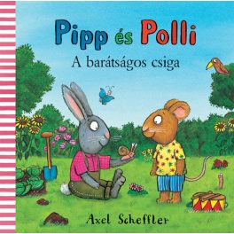   Axel Scheffler - Pipp és Polli - A barátságos csiga LAPOZÓ