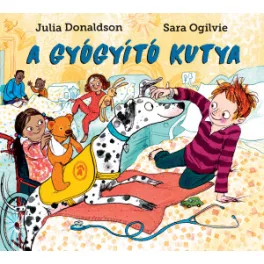 Julia Donaldson és Sara Ogilvie - A gyógyító kutya