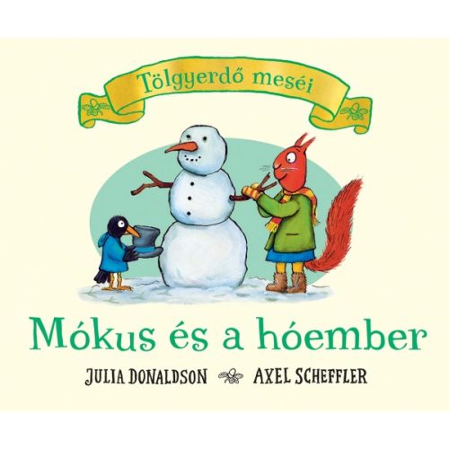 Julia Donaldson és Axel Scheffler Mókus és a hóember