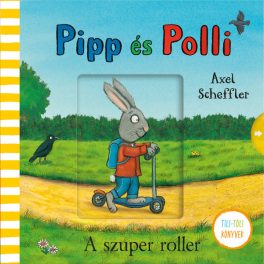   Axel Scheffler - Pipp és Polli - A szuper roller Tili - toli könnyvek