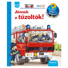 Jönnek a tűzoltók! (Mit, miért, hogyan?)