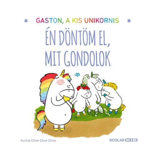 Gaston, a kis unikornis – Én döntöm el, mit gondolok