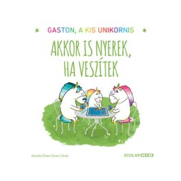 Gaston, a kis unikornis - Akkor is nyerek, ha veszítek