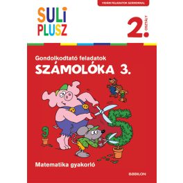   Tessloff-Babilon - SULI PLUSZ Számolóka 3. - Gondolkodtató feladatok második osztályosoknak
