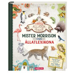 Tessloff-Babilon - Mister Morrison mágikus állatlexikona