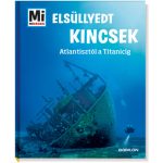 Tessloff-Babilon - Mi MICSODA Elsüllyedt kincsek – Atlantisztól a Titanicig
