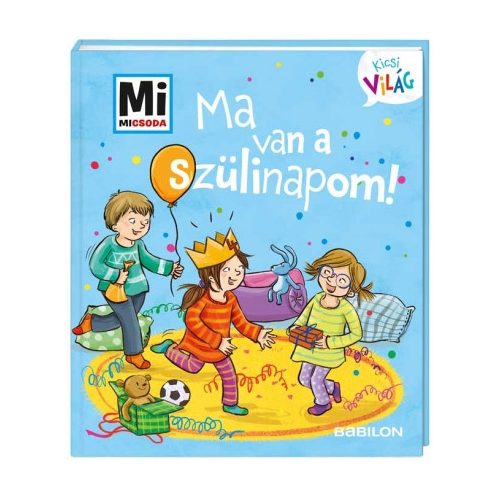 Tessloff-Babilon - Mi MICSODA Kicsi világ – Ma van a szülinapom!