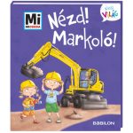 Tessloff-Babilon - Mi MICSODA Kicsi világ – Nézd, markoló!