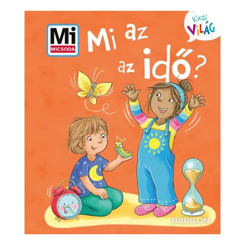 Tessloff-Babilon - MM KIcsi világ Mi az idő?