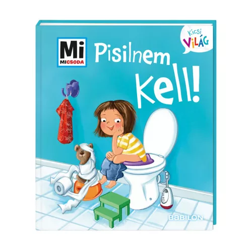Tessloff-Babilon - Mi MICSODA Kicsi világ – Pisilnem kell!