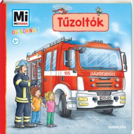 Tessloff-Babilon - Mi MICSODA Ovisoknak – Tűzoltók